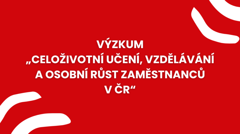 Výzkum „Celoživotní učení, vzdělávání a osobní růst zaměstnanců v ČR“