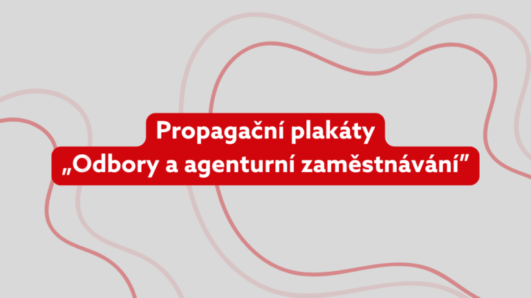 Propagační plakáty „Odbory a agenturní zaměstnávání“