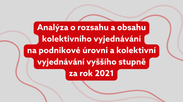 Analýza o rozsahu a obsahu kolektivního vyjednávání na podnikové úrovni a kolektivní vyjednávání vyššího stupně za rok 2021