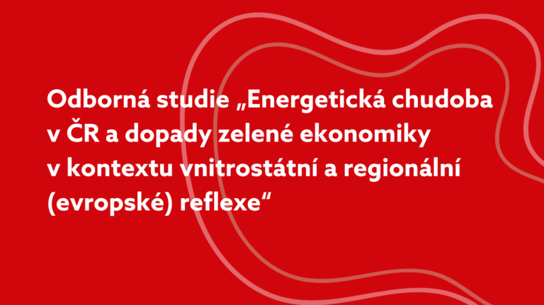 Odborná studie “Enegetická chudoba v ČR a dopady zelené ekonomiky v kontextu vnitrostátní a regionální (evropské) reflexe” Pohled právní a ekonomicko-politický.